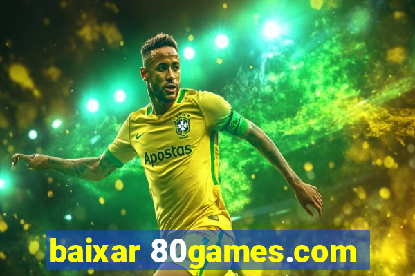 baixar 80games.com